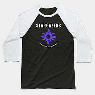 Stargazers – Do it with imagination Baseball T-Shirt